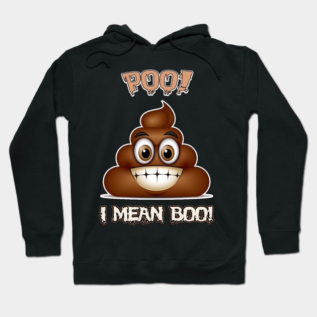 POO! Halloween Poop Costume Tshirt I Mean BOO! Hoodie by danieldamssm